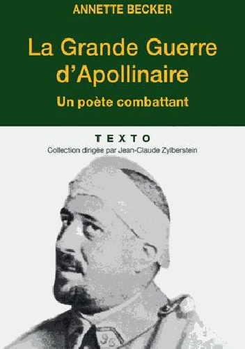 Okładka: Annette Becker - La Grande Guerre d'Apollinaire. Un poète combattant