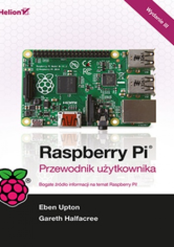 Okładka: Eben Upton - Raspberry Pi. Przewodnik użytkownika. Wydanie III