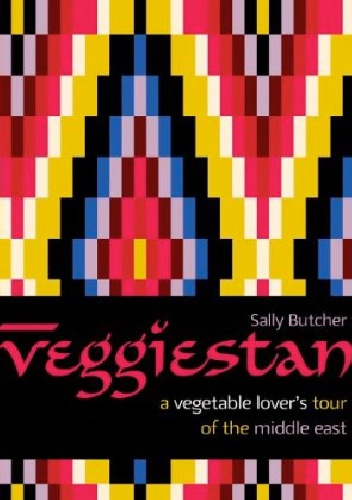Okładka: Sally Butcher - Veggiestan: A Vegetable Lover's Tour of the Middle East