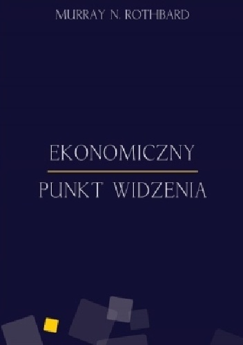 Okładka: Murray Newton Rothbard - Ekonomiczny punkt widzenia