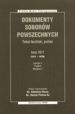 Okładka: Arkadiusz Baron - Dokumenty Soborów Powszechnych, Tekst łaciński, polski, tom IV (1511 – 1870), Lateran V, Trydent, Watykan I