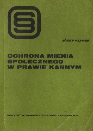 Okładka: Józef Klimek - Ochrona mienia społecznego w prawie karnym