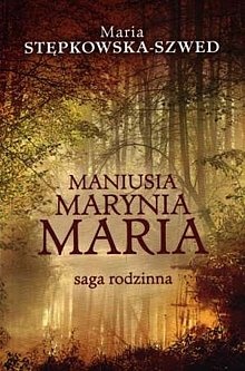 Okładka: Maria Stępkowska-Szwed - Maniusia, Marynia, Maria