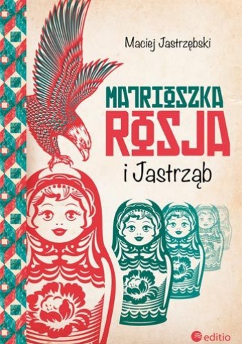 Maciej Jastrzębski - Matrioszka Rosja i Jastrząb