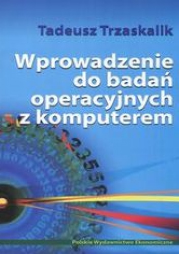 Okładka: Trzaskalik Tadeusz - Wprowadzenie do badań operacyjnych z komputerem + CD
