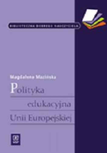 Okładka: Magdalena Mazińska - Polityka edukacyjna Unii Europejskiej