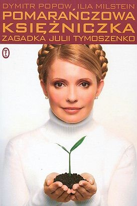 Okładka: Ilia Milstein - Pomarańczowa księżniczka. Zagadka Julii Tymoszenko