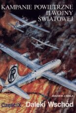 Okładka: Zbigniew Jan Krala - Kampanie powietrzne II wojny światowej. Daleki Wschód. Tom 9