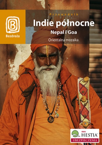 Okładka: praca zbiorowa - Indie północne. Nepal i Goa. Orientalna mozaika. Wydanie 1