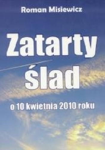 Okładka: Roman Misiewicz - Zatarty ślad. O 10 kwietnia 2010 r.