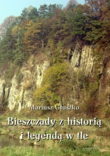 Okładka: Mariusz Głuszko - Bieszczady z historią i legendą w tle
