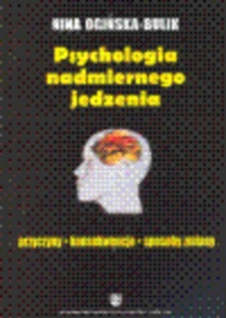 Okładka: Nina Ogińska-Bulik - Psychologia nadmiernego jedzenia. Przyczyny, konsekwencje, sposoby zmiany