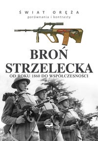 Okładka: Martin J. Dougherty - Broń strzelecka od roku 1860 do współczesności