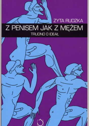 Okładka: Zyta Rudzka - Z penisem jak z mężem. Trudno o ideał