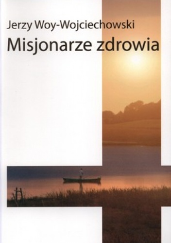Okładka: Jerzy Woy-Wojciechowski - Misjonarze zdrowia