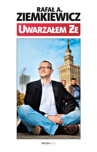 Okładka: Rafał A. Ziemkiewicz - Uwarzałem że