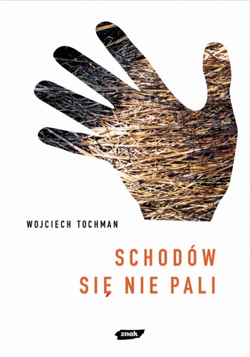 Okładka: Wojciech Tochman - Schodów się nie pali