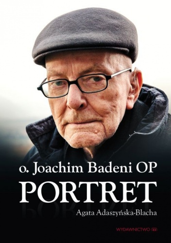 Okładka: Agata Adaszyńska-Blacha - Joachim Badeni OP. Portret