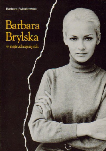 Okładka: Barbara Rybałtowska - Barbara Brylska w najtrudniejszej roli