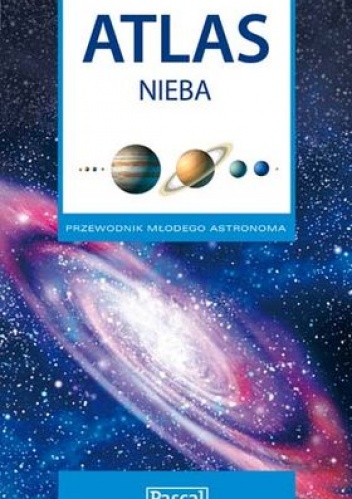 Okładka: Przemysław Rudź - Atlas nieba. Przewodnik młodego astronoma