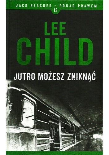 Okładka: Lee Child - Jutro możesz zniknąć