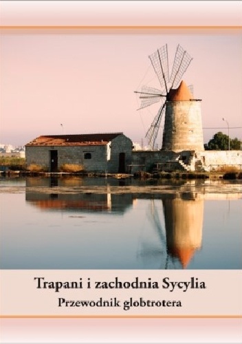 Okładka: Agnieszka Ptaszyńska - Trapani i zachodnia Sycylia. Przewodnik globtrotera