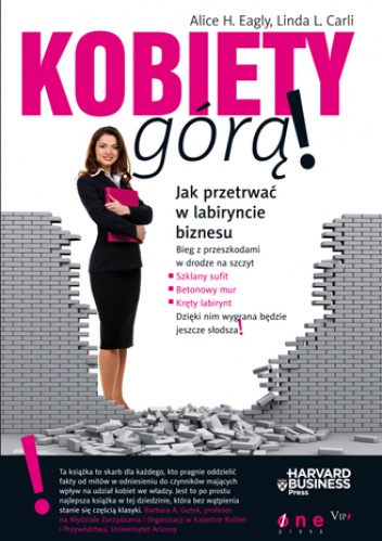 Okładka: Alice H. Eagly - Kobiety górą! Jak przetrwać w labiryncie biznesu