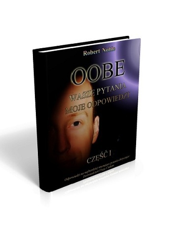 Okładka: Robert Noble - OOBE - Wasze Pytania Moje Odpowiedzi Cz.1