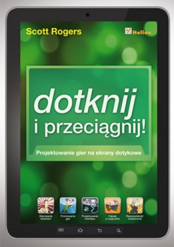 Okładka: Scott Rogers - Dotknij i przeciągnij. Projektowanie gier na ekrany dotykowe