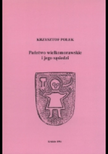 Okładka: Krzysztof Polek - Państwo wielkomorawskie i jego sąsiedzi