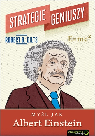 Okładka: Robert Robert Dilts - Strategie geniuszy. Myśl jak Albert Einstein