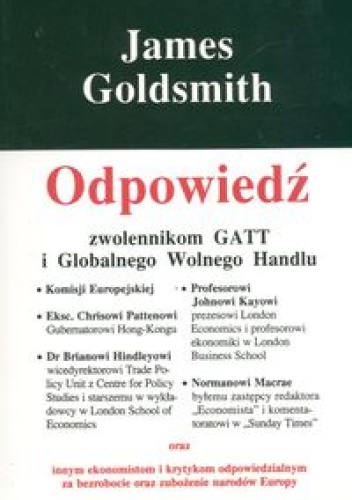 Okładka: James Goldsmith - Odpowiedź zwolennikom GATT i Globalnego Wolnego Handlu - Goldsmith James