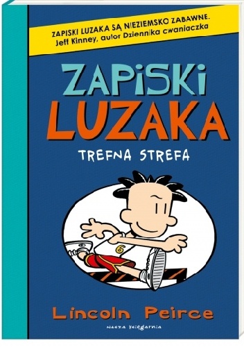 Okładka: Lincoln Peirce - Zapiski luzaka. Trefna strefa