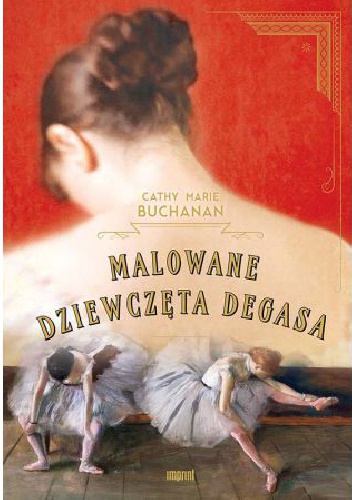 Okładka: Cathy Marie Buchanan - Malowane dziewczęta Degasa