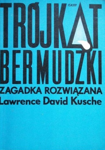 Okładka: Lawrence David Kusche - Trójkąt Bermudzki - zagadka rozwiązana