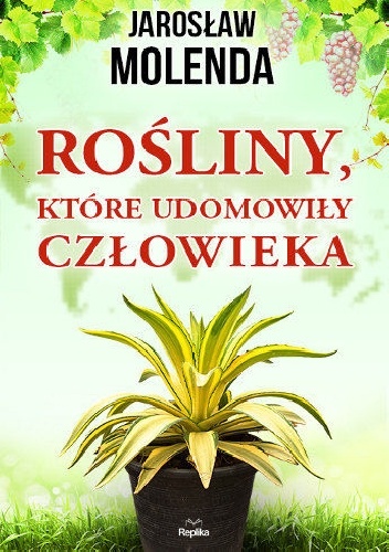 Okładka: Jarosław Molenda - Rośliny, które udomowiły człowieka