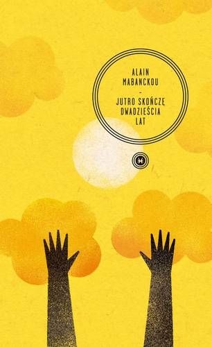 Okładka: Alain Mabanckou - Jutro skończę dwadzieścia lat