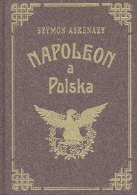 Okładka: Szymon Askenazy - Napoleon a Polska. Tom 2