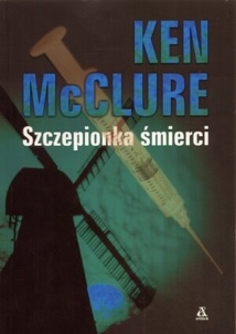 Okładka: Ken McClure - Szczepionka śmierci