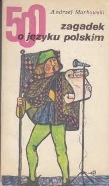 Okładka: Andrzej Markowski - 500 zagadek o języku polskim