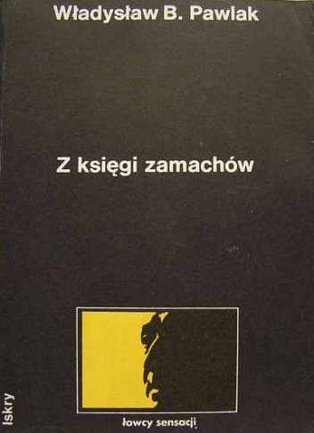 Okładka: Władysław B. Pawlak - Z księgi zamachów