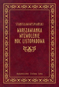 Okładka: Stanisław Wyspiański - Warszawianka. Wyzwolenie. Noc listopadowa.