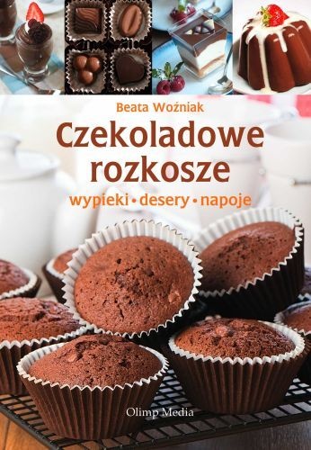 Okładka: Beata Woźniak - Czekoladowe rozkosze. Wypieki, desery, napoje