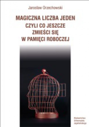 Okładka: Jarosław Orzechowski - Magiczna liczba jeden, czyli co jeszcze zmieści się w pamięci roboczej