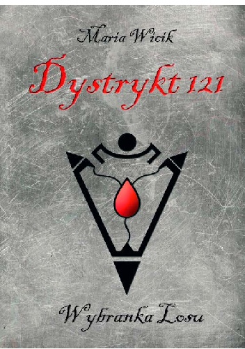 Okładka: Maria Wicik - Dystrykt 121. Wybranka Losu