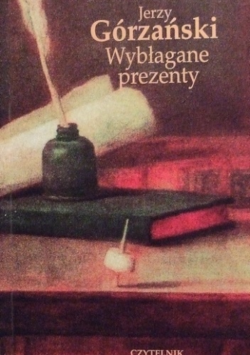 Okładka: Jerzy Górzański - Wybłagane prezenty