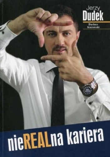 Okładka: Jerzy Dudek - NieRealna kariera. Jerzy Dudek
