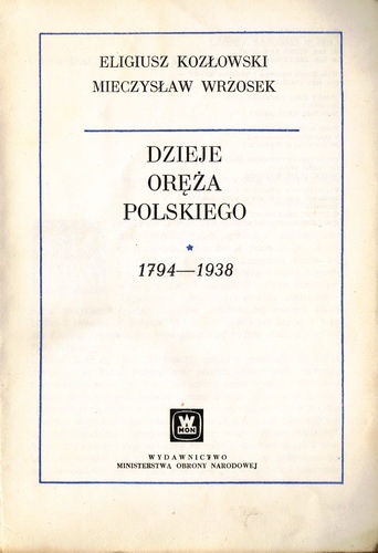 Okładka: Eligiusz Kozłowski - Dzieje oręża polskiego 1794-1938