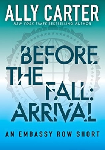 Okładka: Ally Carter - Before the Fall: Arrival