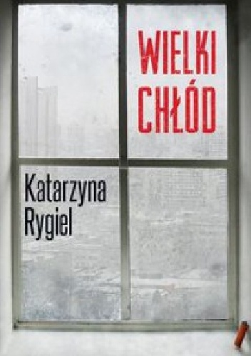 Okładka: Katarzyna Rygiel - Wielki chłód